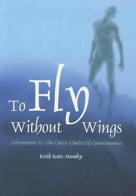 Produktbild: To Fly Without Wings: Adventures at the Outer Limits of Consciousness