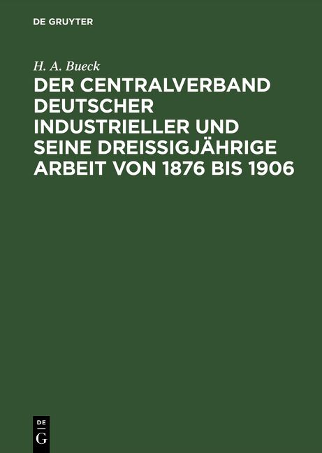 Produktbild: Der Centralverband Deutscher Industrieller und seine drei&szlig;igj&auml;hrige Arbeit von 1876 bis 1906