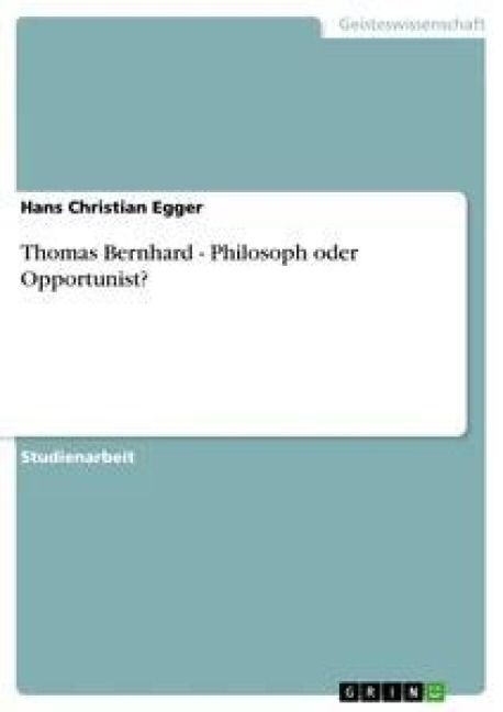 Produktbild: Thomas Bernhard - Philosoph oder Opportunist?