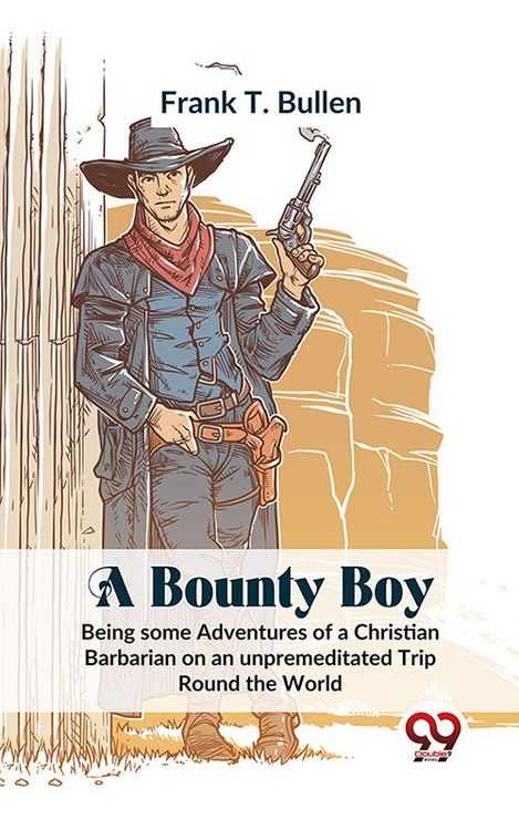 Produktbild: A Bounty Boy Being Some Adventures Of A Christian Barbarian On An Unpremeditated Trip Round The World