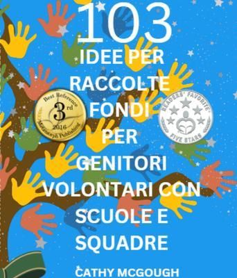 Produktbild: 103 Idee Per Raccolte Fondi Per Genitori Volontari Con Scuole E Squadre Italian Edition