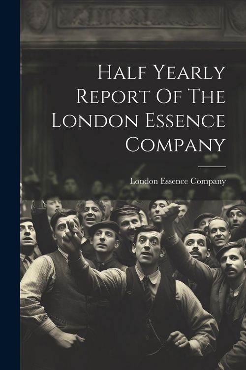 Produktbild: Half Yearly Report Of The London Essence Company