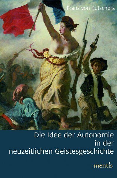 Produktbild: Die Idee der Autonomie in der neuzeitlichen Geistesgeschichte