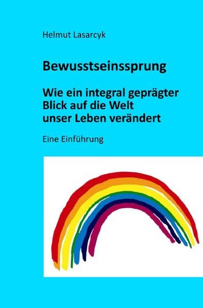 Produktbild: Bewusstseinssprung - Wie ein integral gepr&auml;gter Blick auf die Welt unser Leben ver&auml;ndert
