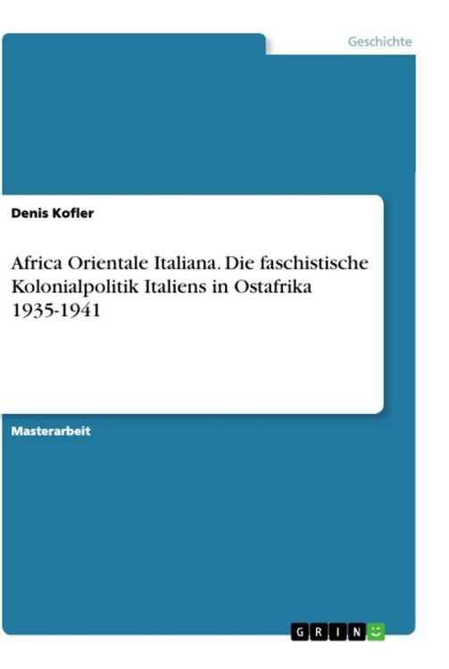 Produktbild: Africa Orientale Italiana. Die faschistische Kolonialpolitik Italiens in Ostafrika 1935-1941
