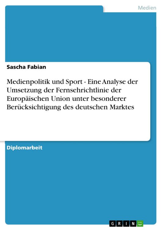 Produktbild: Medienpolitik und Sport - Eine Analyse der Umsetzung der Fernsehrichtlinie der Europ&auml;ischen Union unter besonderer Ber&uuml;cksichtigung des deutschen Mark