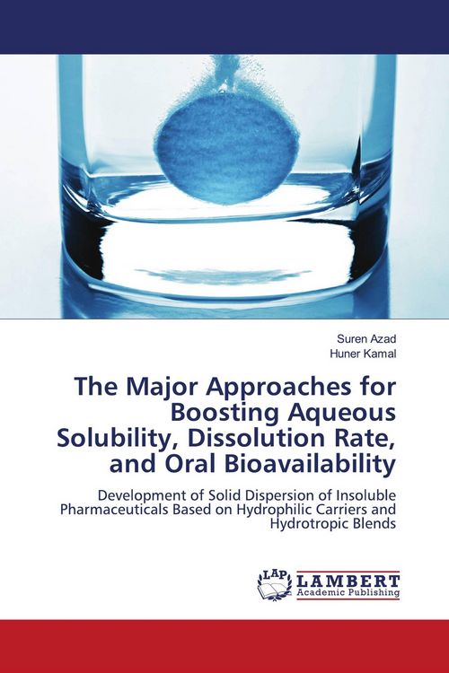 Produktbild: The Major Approaches for Boosting Aqueous Solubility, Dissolution Rate, and Oral Bioavailability