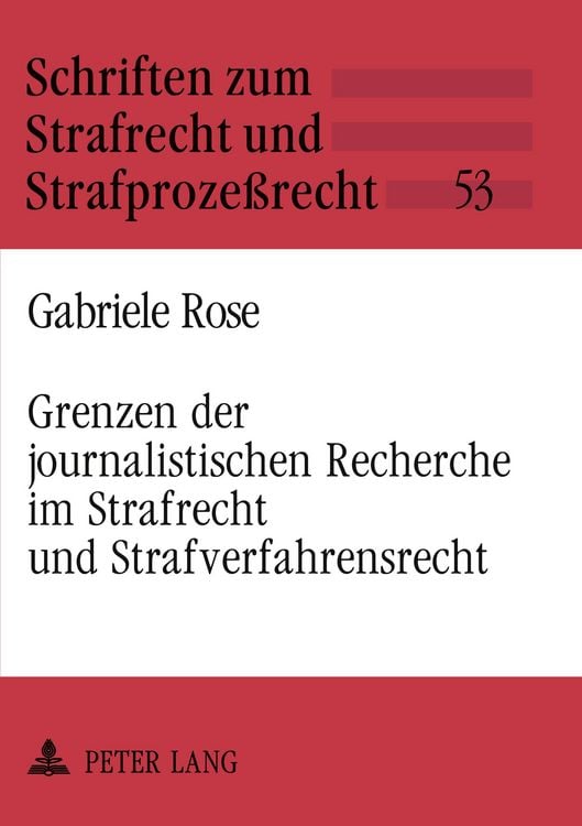 Produktbild: Grenzen der journalistischen Recherche im Strafrecht und Strafverfahrensrecht