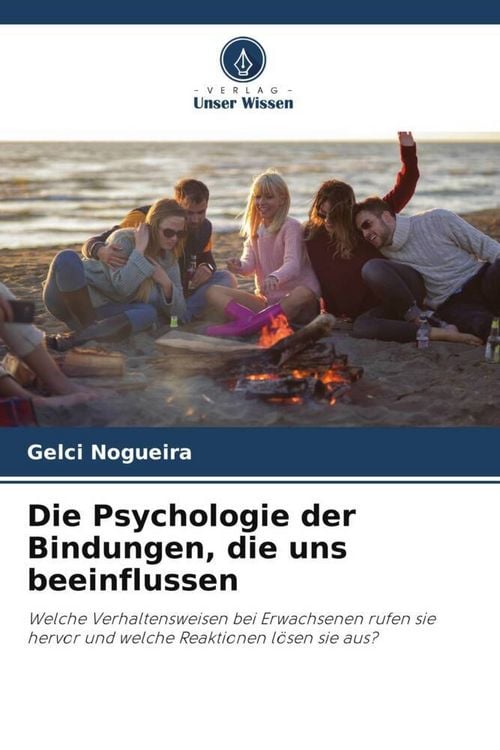Produktbild: Die Psychologie der Bindungen, die uns beeinflussen