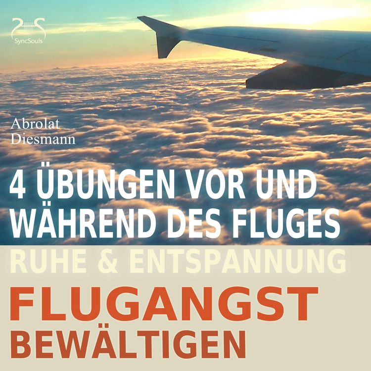 Produktbild: Flugangst bew&auml;ltigen - 4 &Uuml;bungen vor und w&auml;hrend des Fluges - Ruhe & Entspannung