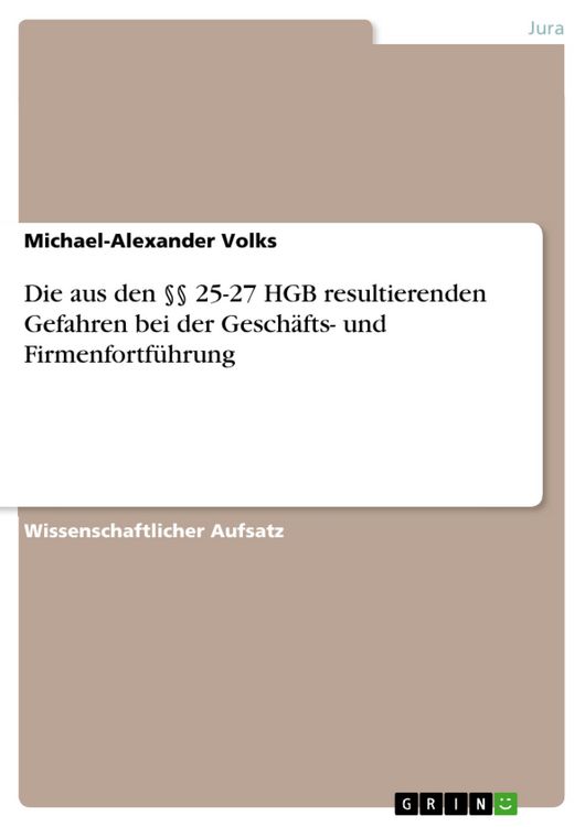 Produktbild: Die aus den &sect;&sect; 25-27 HGB resultierenden Gefahren bei der Gesch&auml;fts- und Firmenfortf&uuml;hrung