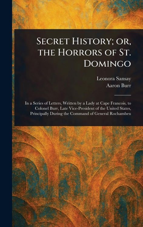 Produktbild: Secret History; or, the Horrors of St. Domingo