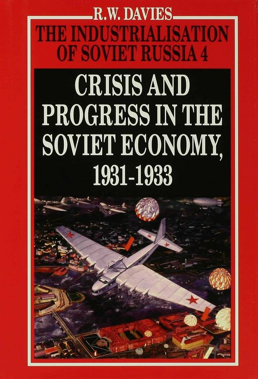 Produktbild: The Industrialisation of Soviet Russia Volume 4: Crisis and Progress in the Soviet Economy, 1931-1933