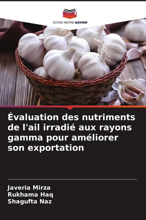 Produktbild: &Eacute;valuation des nutriments de l'ail irradi&eacute; aux rayons gamma pour am&eacute;liorer son exportation