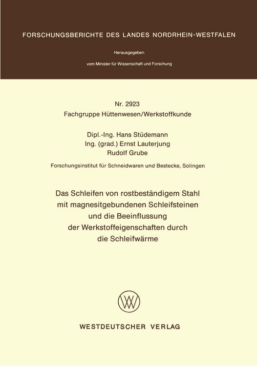 Produktbild: Das Schleifen von rostbest&auml;ndigem Stahl mit magnesitgebundenen Schleifsteinen und die Beeinflussung der Werkstoffeigenschaften durch die Schleifw&auml;rme