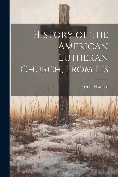 Produktbild: History of the American Lutheran Church, From Its