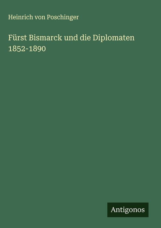 Produktbild: F&uuml;rst Bismarck und die Diplomaten 1852-1890