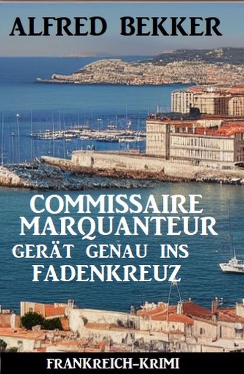 Produktbild: Commissaire Marquanteur ger&auml;t genau ins Fadenkreuz: Frankreich Krimi