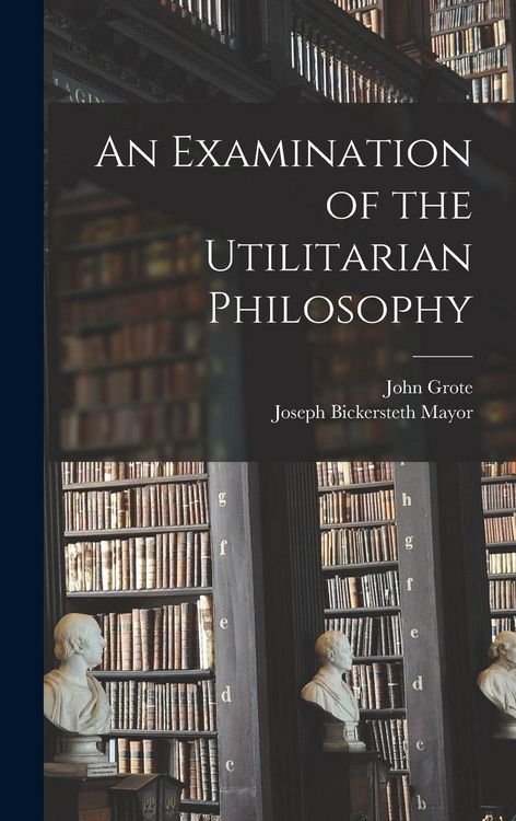 Produktbild: An Examination of the Utilitarian Philosophy