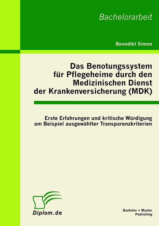 Produktbild: Das Benotungssystem f&uuml;r Pflegeheime durch den Medizinischen Dienst der Krankenversicherung (MDK)