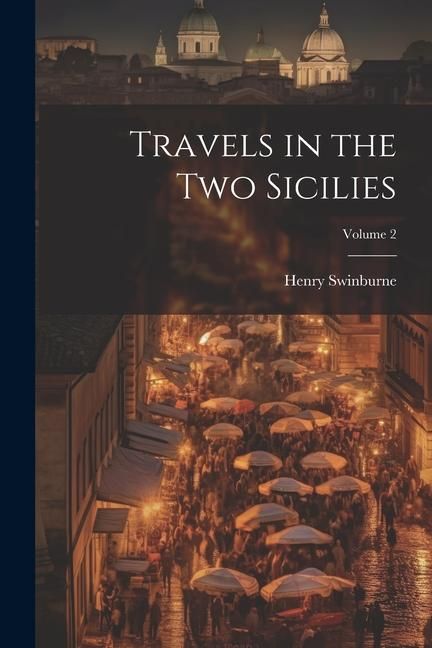 Produktbild: Travels in the Two Sicilies; Volume 2