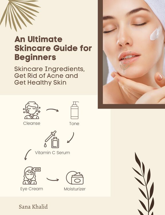 Produktbild: An Ultimate Skincare Guide for Beginners: Skincare Ingredients, Get Rid of Acne and Get Healthy Skin