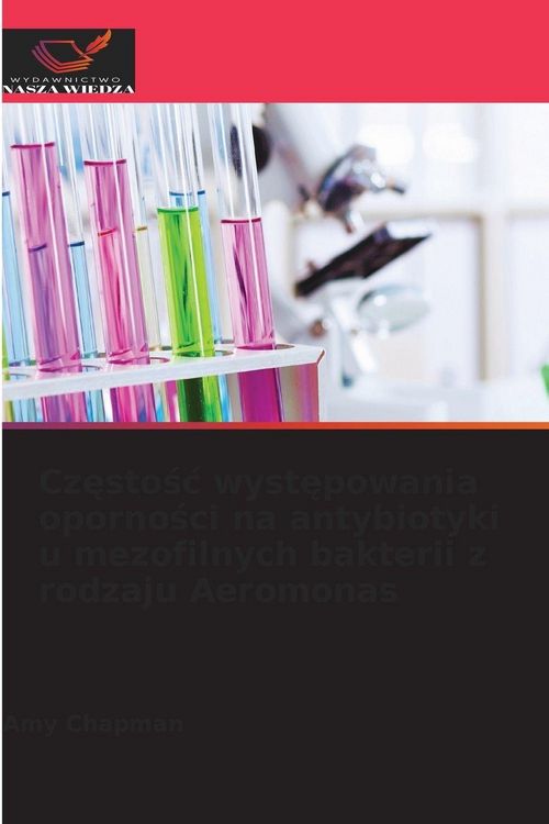 Produktbild: Cz&iquest;sto&iquest;&iquest; wyst&iquest;powania oporno&iquest;ci na antybiotyki u mezofilnych bakterii z rodzaju Aeromonas