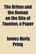 Produktbild: The Briton and the Roman on the Site of Taunton, a Paper