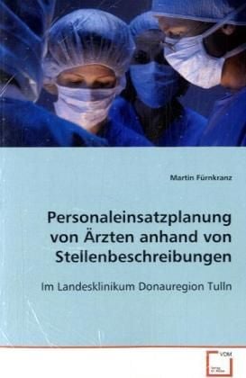 Produktbild: F&uuml;rnkranz, M: Personaleinsatzplanung von &Auml;rzten anhand von S