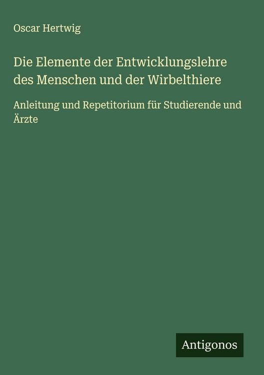 Produktbild: Die Elemente der Entwicklungslehre des Menschen und der Wirbelthiere
