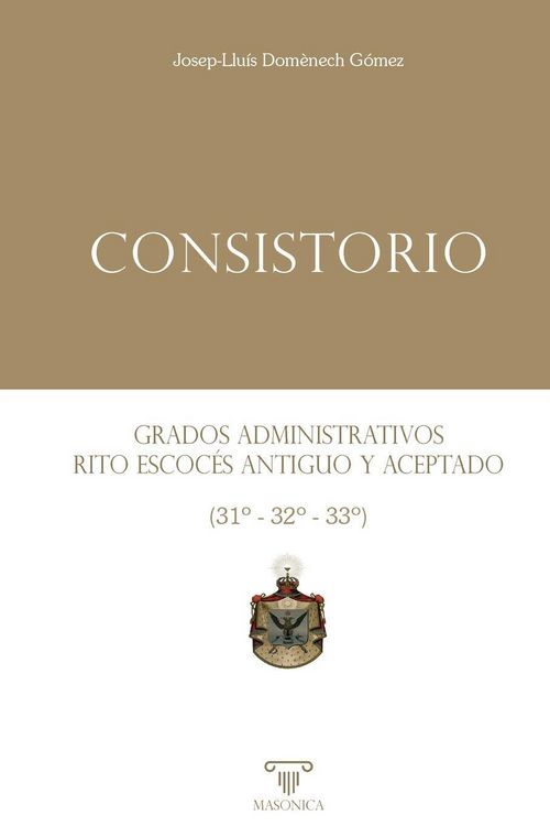 Produktbild: Consistorio | Grados administrativos del Rito Escoc&eacute;s Antiguo y Aceptado (31&ordm; - 32&ordm; - 33&ordm;)