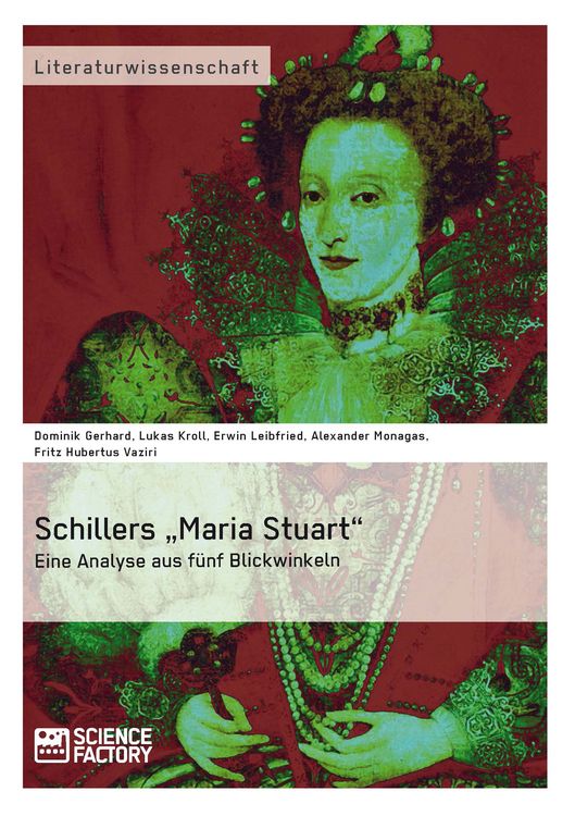 Produktbild: Schillers &bdquo;Maria Stuart&ldquo; &ndash; Eine Analyse aus f&uuml;nf Blickwinkeln