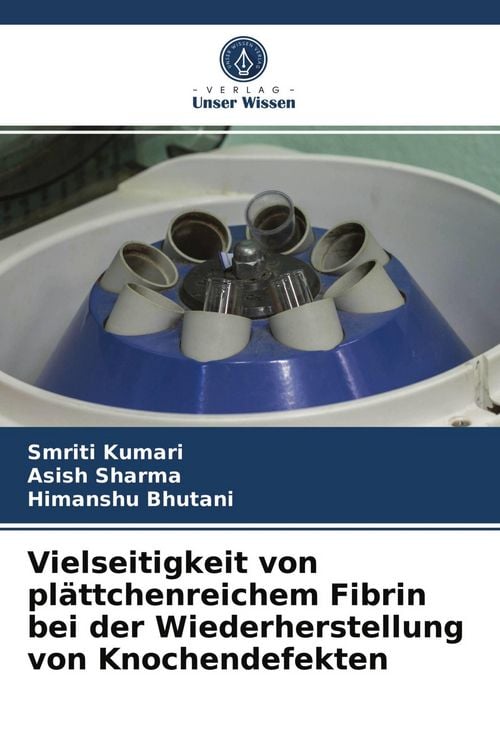 Produktbild: Vielseitigkeit von pl&auml;ttchenreichem Fibrin bei der Wiederherstellung von Knochendefekten