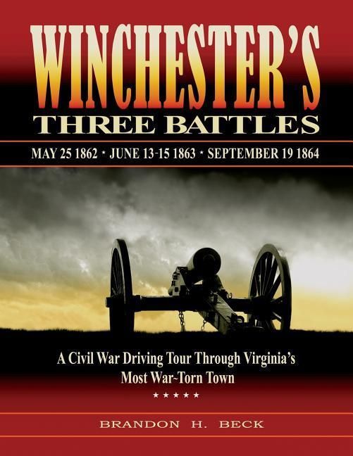 Produktbild: Winchester's Three Battles: A Civil War Driving Tour Through Virginia's Most War-Torn Town
