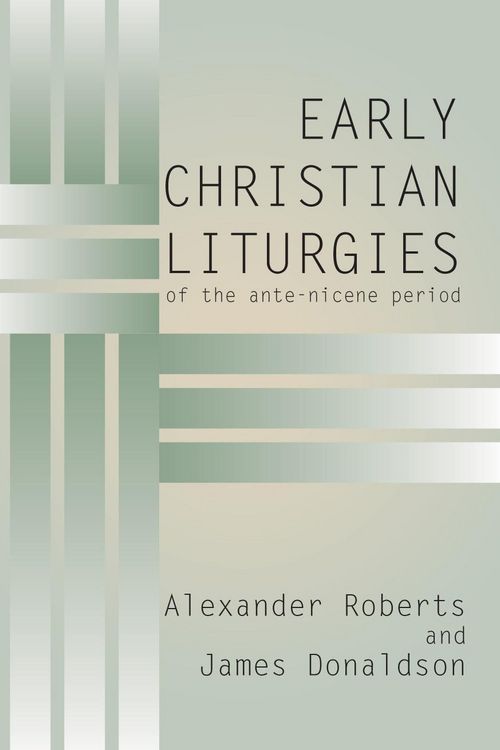 Produktbild: Early Christian Liturgies of the Ante - Nicene Period