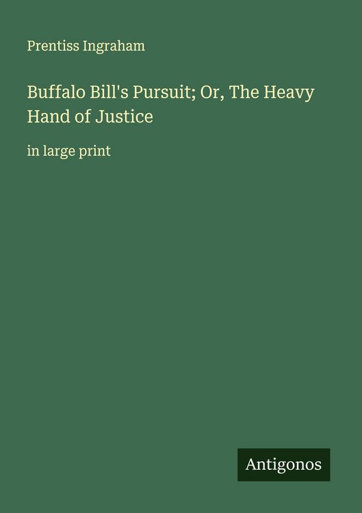 Produktbild: Buffalo Bill's Pursuit; Or, The Heavy Hand of Justice