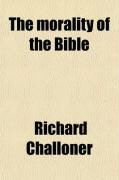 Produktbild: The Morality of the Bible; Extracted from All the Canonical Books, Both of the Old and of the New Testament