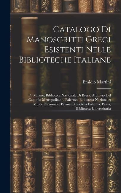 Produktbild: Catalogo Di Manoscritti Greci Esistenti Nelle Biblioteche Italiane: Pt. Milano, Biblioteca Nazionale Di Brera; Archivio Del Capitolo Metropolitano. Pa