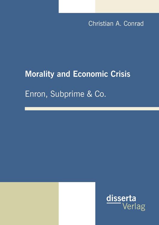 Produktbild: Morality and Economic Crisis - Enron, Subprime & Co.