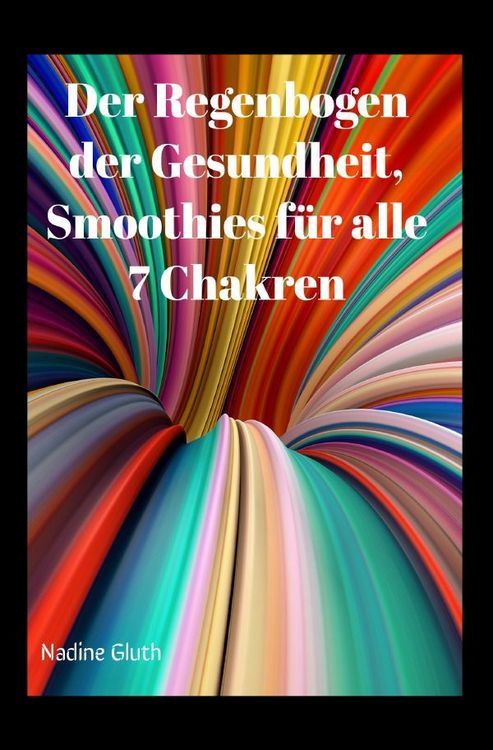 Produktbild: Der Regenbogen der Gesundheit, Smoothies f&uuml;r alle 7 Chakren