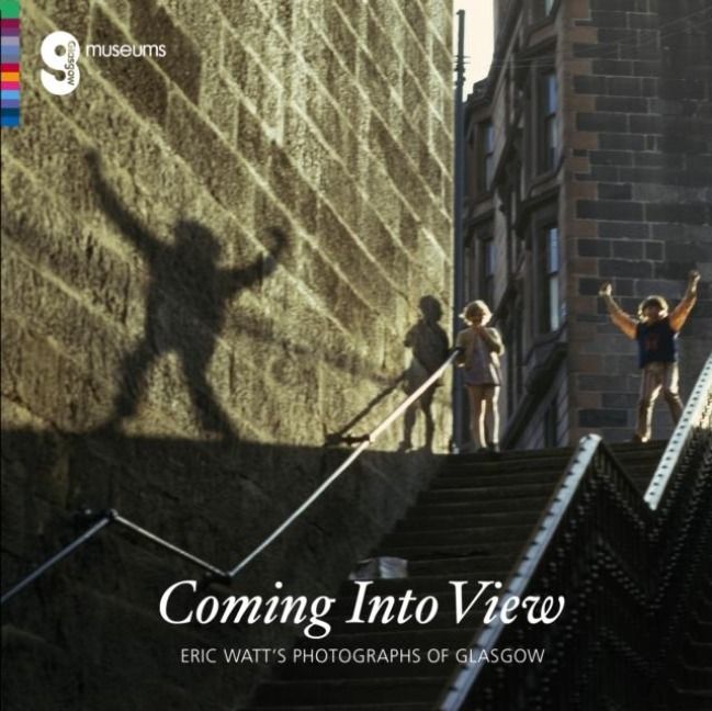 Produktbild: Coming Into View: Eric Watt's Photographs of Glasgow