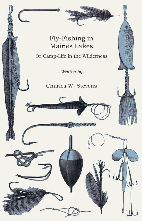 Produktbild: Fly-Fishing in Maines Lakes - Or Camp-Life in the Wilderness