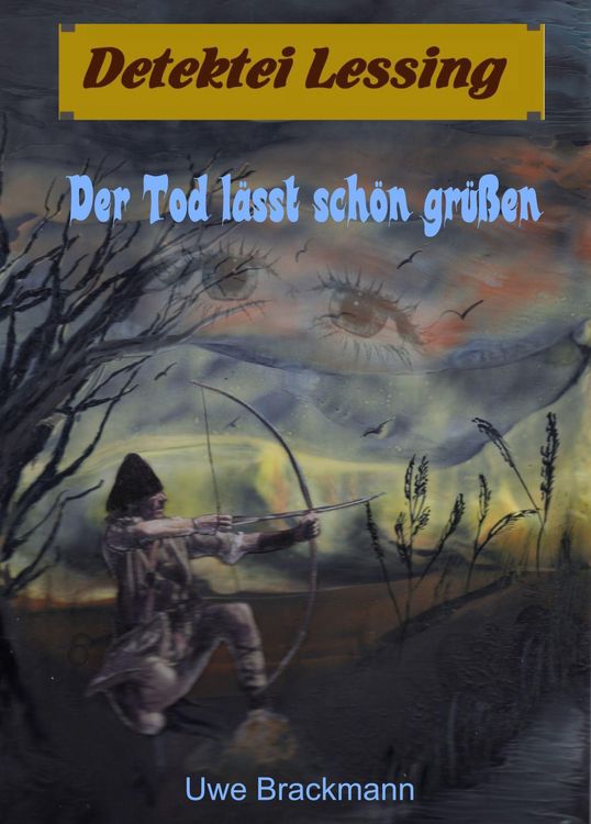 Produktbild: Der Tod l&auml;sst sch&ouml;n gr&uuml;&szlig;en. Detektei Lessing Kriminalserie, Band 17. Spannender Detektiv und Kriminalroman &uuml;ber Verbrechen, Mord, Intrigen und Verrat.