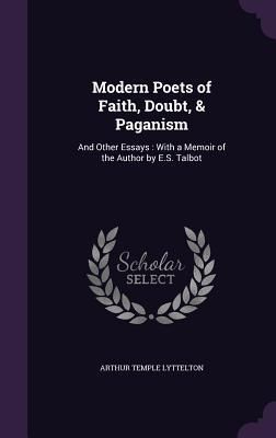 Produktbild: Modern Poets of Faith, Doubt, & Paganism: And Other Essays: With a Memoir of the Author by E.S. Talbot