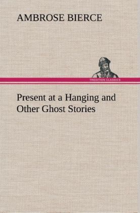 Produktbild: Present at a Hanging and Other Ghost Stories