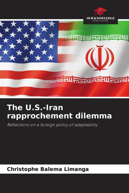 Produktbild: The U.S.-Iran rapprochement dilemma