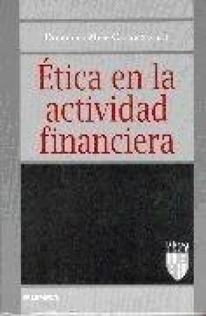 Produktbild: &Eacute;tica en la actividad financiera : VI Coloquio de &Eacute;tica Empresarial y Econ&oacute;mica