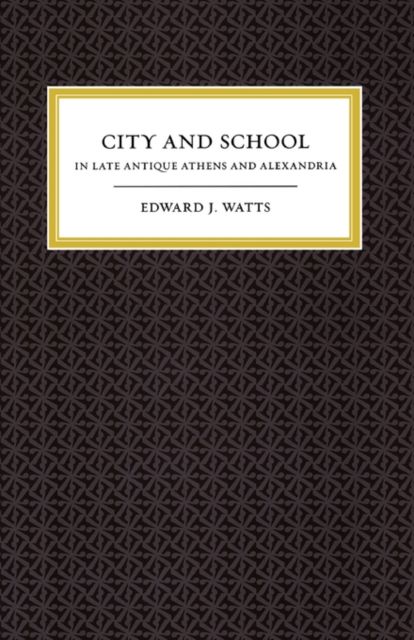 Produktbild: Watts, E: City and School in Late Antique Athens and Alexand