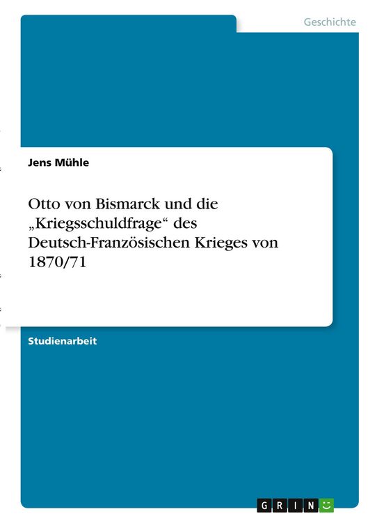 Produktbild: Otto von Bismarck und die "Kriegsschuldfrage" des Deutsch-Franz&ouml;sischen Krieges von 1870/71