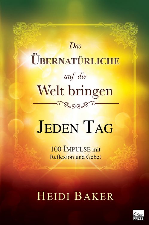 Produktbild: Das &Uuml;bernat&uuml;rliche auf die Welt bringen - JEDEN TAG